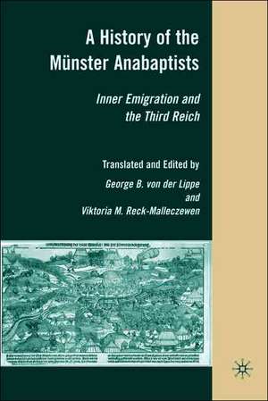 A History of the Münster Anabaptists: Inner Emigration and the Third Reich: A Critical Edition of Friedrich Reck-Malleczewen’s Bockelson: A Tale of Mass Insanity de Kenneth A. Loparo