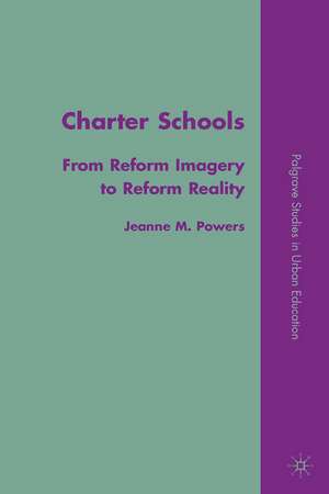 Charter Schools: From Reform Imagery to Reform Reality de J. Powers