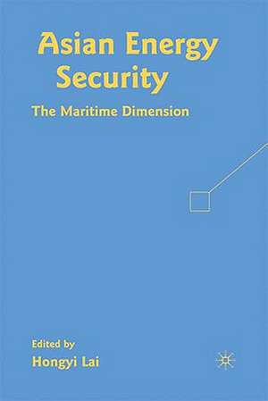 Asian Energy Security: The Maritime Dimension de H. Lai