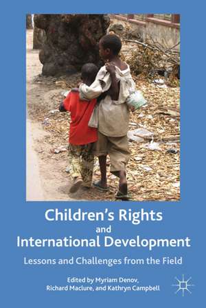 Children’s Rights and International Development: Lessons and Challenges from the Field de M. Denov