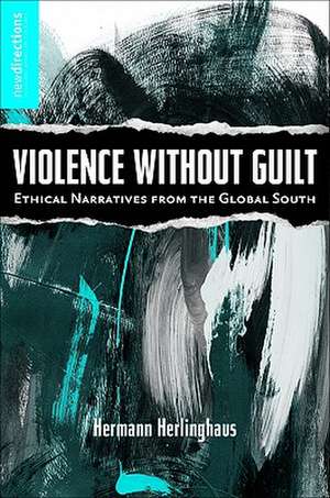 Violence Without Guilt de H. Herlinghaus