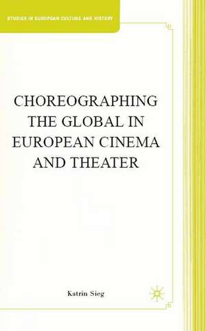 Choreographing the Global in European Cinema and Theater de K. Sieg