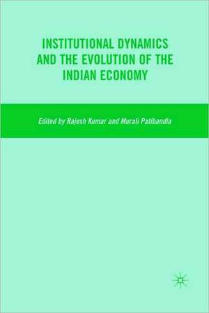 Institutional Dynamics and the Evolution of the Indian Economy de R. Kumar