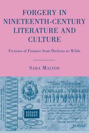 Forgery in Nineteenth-Century Literature and Culture: Fictions of Finance from Dickens to Wilde de S. Malton