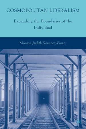 Cosmopolitan Liberalism: Expanding the Boundaries of the Individual de M. Sánchez-Flores