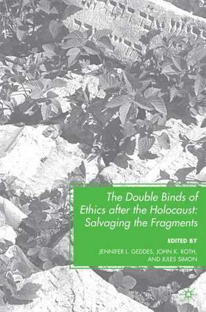 The Double Binds of Ethics after the Holocaust: Salvaging the Fragments de J. Geddes