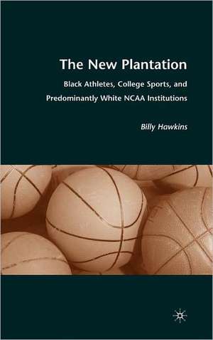 The New Plantation: Black Athletes, College Sports, and Predominantly White NCAA Institutions de B. Hawkins