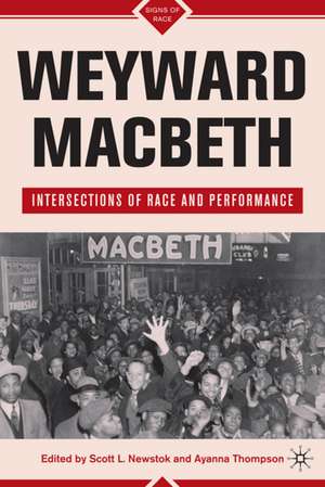 Weyward Macbeth: Intersections of Race and Performance de S. Newstok