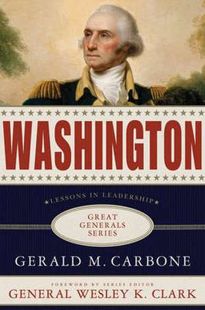 Washington: Lessons in Leadership de Gerald M. Carbone