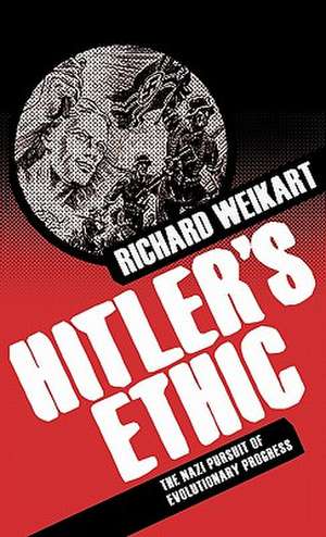 Hitler's Ethic de R. Weikart