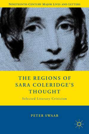 The Regions of Sara Coleridge's Thought: Selected Literary Criticism de P. Swaab