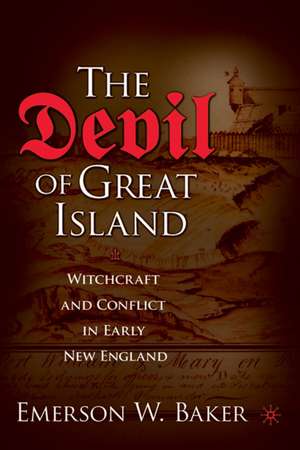 The Devil of Great Island: Witchcraft and Conflict in Early New England de Emerson W. Baker