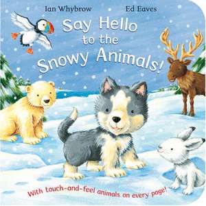 Say Hello to the Snowy Animals de Ian Whybrow