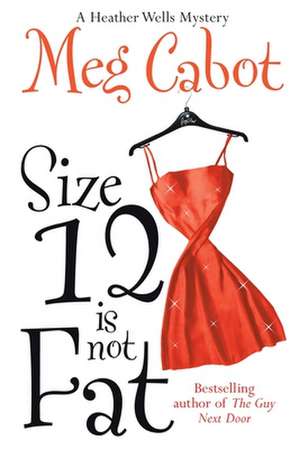 Size 12 is Not Fat de Meg Cabot