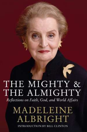 The Mighty and the Almighty de Madeleine Albright