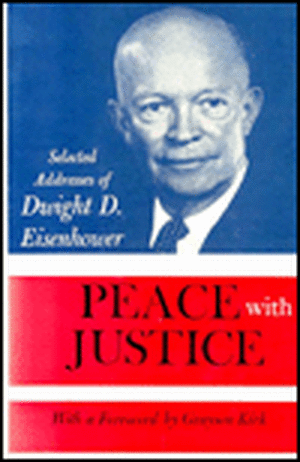 Peace with Justice – Selected Addresses of Dwight D. Eisenhower de Dwight D. Eisenhower