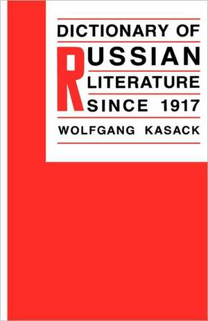 Dictionary of Russian Literature Since 1917 de W Kasack