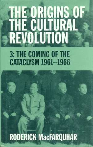 The Origins of the Cultural Revolution – The Coming of the Cataclysm, 1961–1966 de Macfarquhar