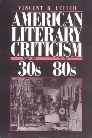 American Literary Criticism from the Thirties to the Eighties de Vincent B. Leitch