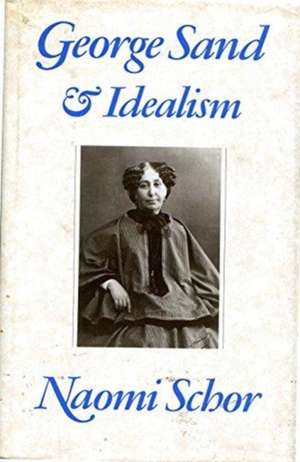 George Sand & Idealism de Naomi Schor