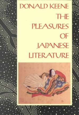 The Pleasures of Japanese Literature (Paper) de Donald Keene