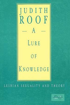 A Lure of Knowledge – Lesbian Sexuality & Theory (Paper) de Judith Roof