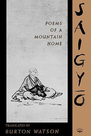 Poems of a Mountain Home by Saigyo de Saigyo Saigyo