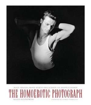 The Homoerotic Photograph – Male Images Durieu/Delacroix to Mapplethorpe de Allen Ellenzweig