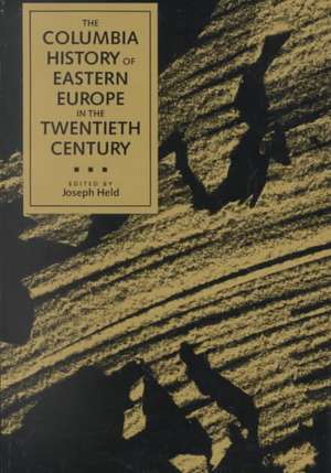 The Columbia History of Eastern Europe in the Twentieth Century de Joseph Held