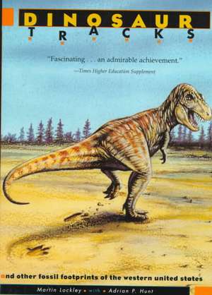 Dinosaur Tracks and Other Fossil Footprints of the Western United States de Martin Lockley