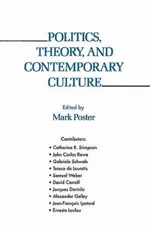 Politics Theory and Contemporary Culture de Mark Poster