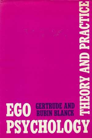 Ego Psychology – Theory and Practice de Gertrude Blanck