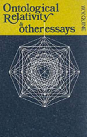 Ontological Relativity and Other Essays de W. V. Quine