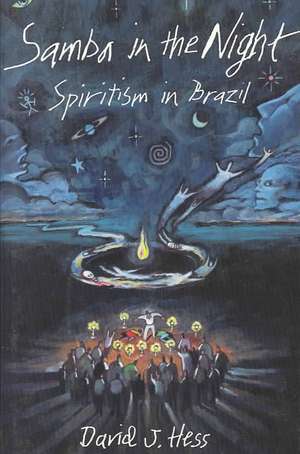 Samba in the Night – Spiritism in Brazil de David J. Hess