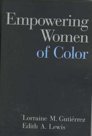 Empowering Women of Color de Lorraine Gutiérrez