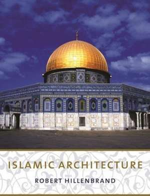 Islamic Architecture – Form Function & Meaning de Robert Hillenbrand