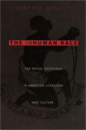 The Inhuman Race – The Racial Grotesque in American Literature & Culture (Paper) de Leonardo Cassuto