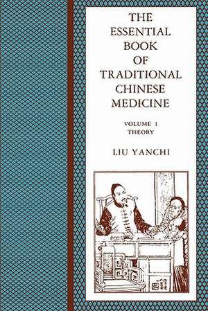 The Essential Book of Traditional Chinese Clinical Practice de Yanchi Liu