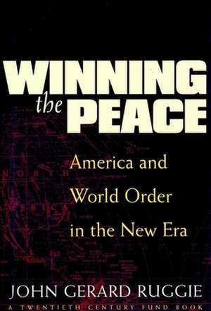 Winning the Peace – America & World Order in the New Era (Paper) de John Gerard Ruggie