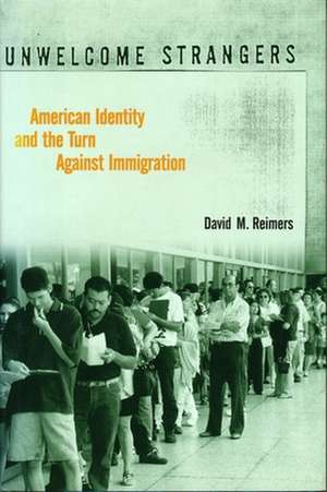 Unwelcome Strangers – American Identity & the Turn Against Immigration (Paper) de David M. Reimers