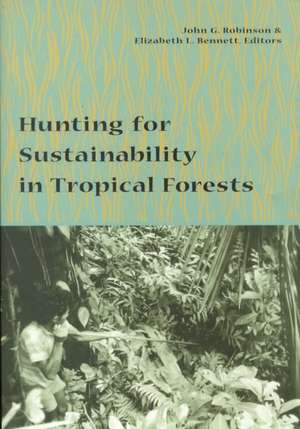 Hunting for Sustainability in Tropical Forests de John Robinson