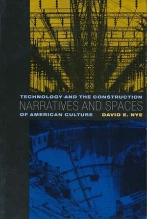 Narratives and Spaces: Technology and the Construction of American Culture de David Nye