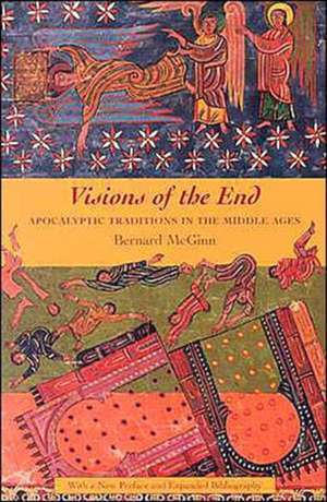 Visions of the End – Apocalyptic Traditions in the Middle Ages de Bernard McGinn