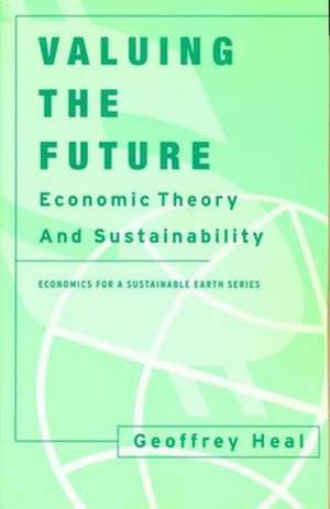 Valuing the Future – Economic Theory & Sustainability de Geoffrey Heal