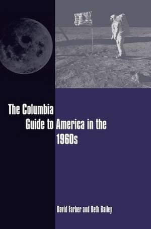 The Columbia Guide to America in the 1960s de David Farber