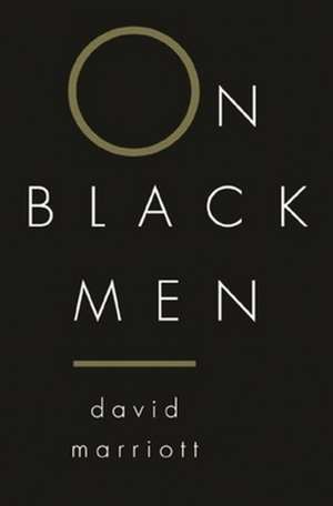 On Black Men: Essays, Articles, Reviews de David Marriott