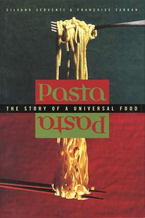 Pasta – The Story of a Universal Food de Silvano Serventi