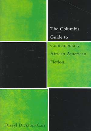 The Columbia Guide to Contemporary African American Fiction de Darryl Dickson–carr