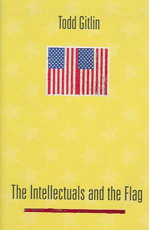 The Intellectuals and the Flag de Todd Gitlin