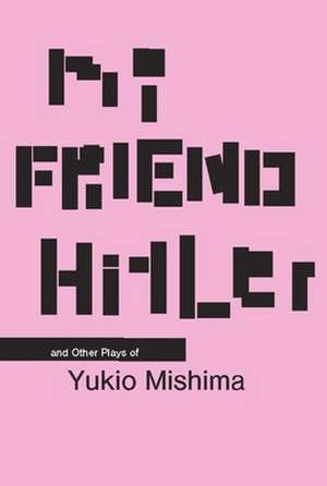 My Friend Hitler – & Other Plays de Columbia University Press